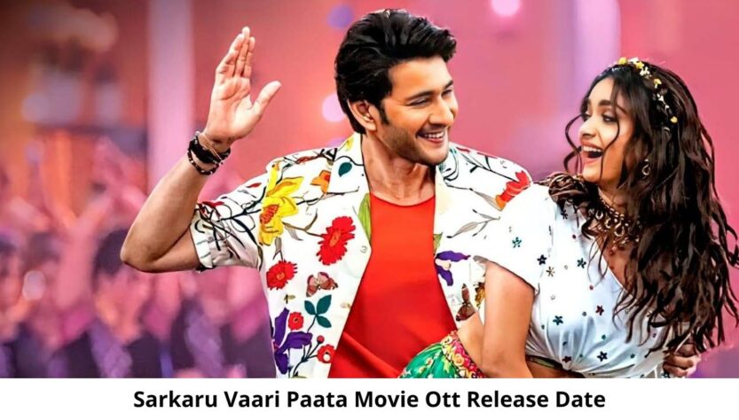 Sarkaru Vaari Paata OTT Release Date and Time Confirmed 2022: When is the 2022 Sarkaru Vaari Paata Movie Coming out on OTT Amazon Prime Video?