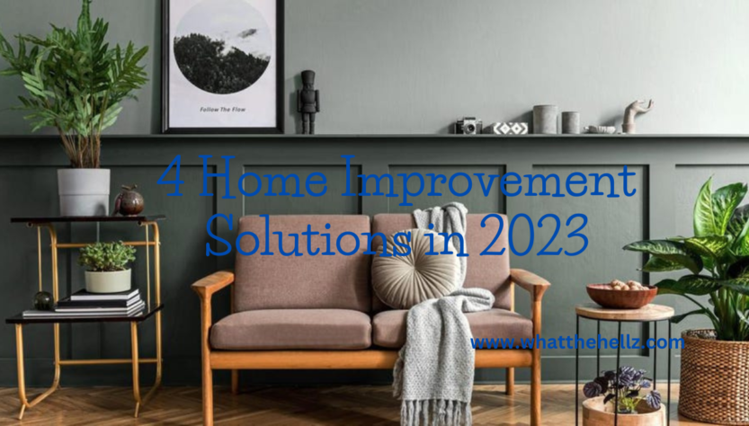 4 Home Improvement Solutions in 2023